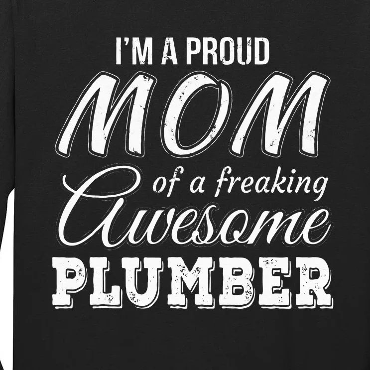 Proud Mom of Plumber Mother's Day Gift Tall Long Sleeve T-Shirt