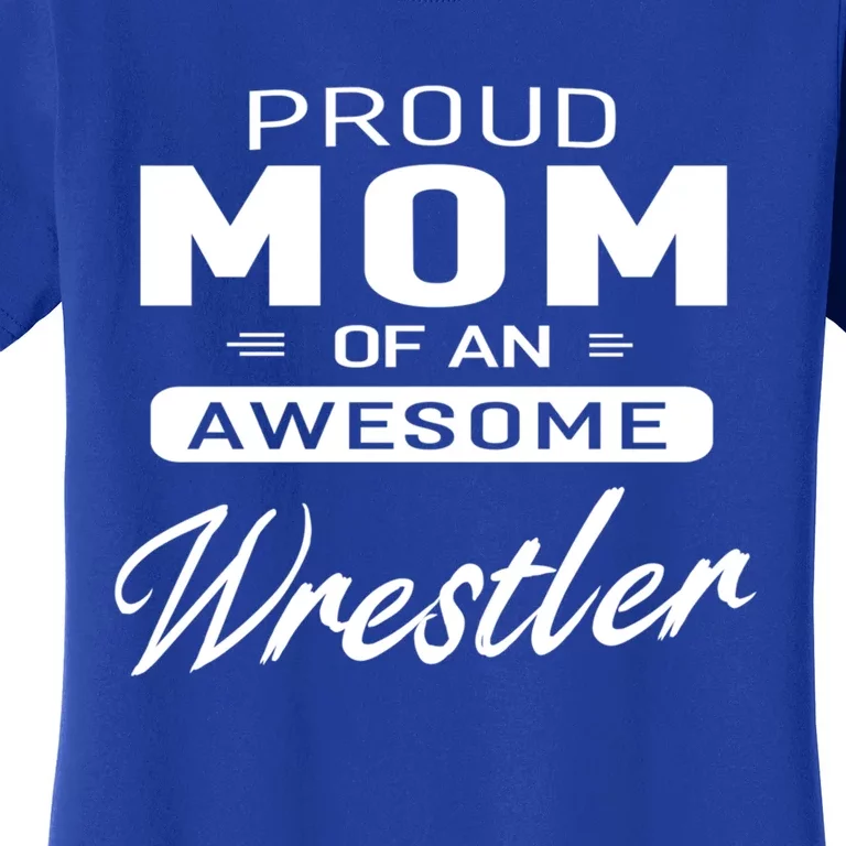 Proud Mom Of An Awesome Wrestler Wrestling Gift Women's T-Shirt