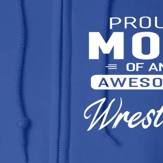 Proud Mom Of An Awesome Wrestler Wrestling Gift Full Zip Hoodie