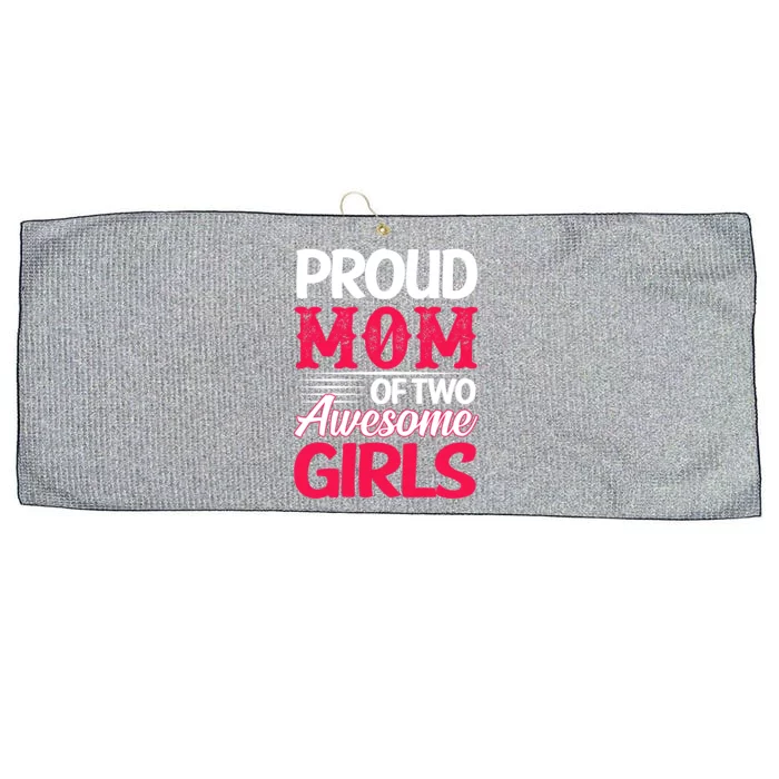 Proud Mom Of Two Awesome Daughter Mom Cool Gift Large Microfiber Waffle Golf Towel