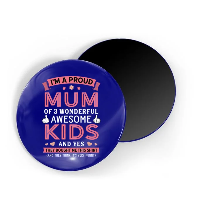 Proud Mum Of 3 Wonderful Awesome Mom Gift Funny Gift Magnet