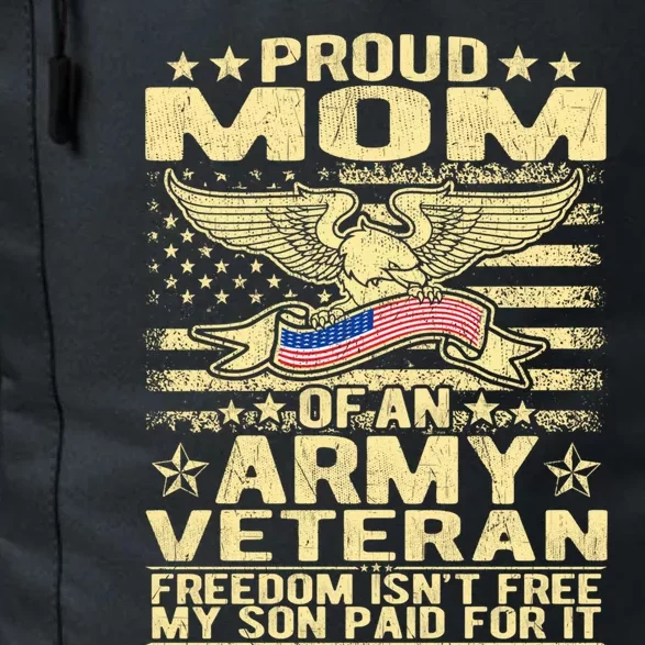 Proud Mom Of Army Veteran Freedom Isnt Free Military Mother Gift Daily Commute Backpack