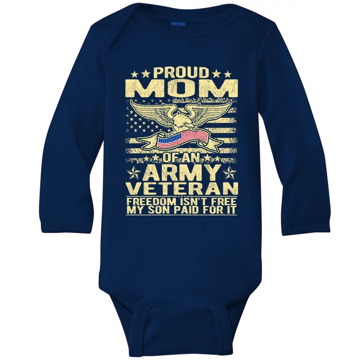 Proud Mom Of Army Veteran Freedom Isnt Free Military Mother Gift Baby Long Sleeve Bodysuit