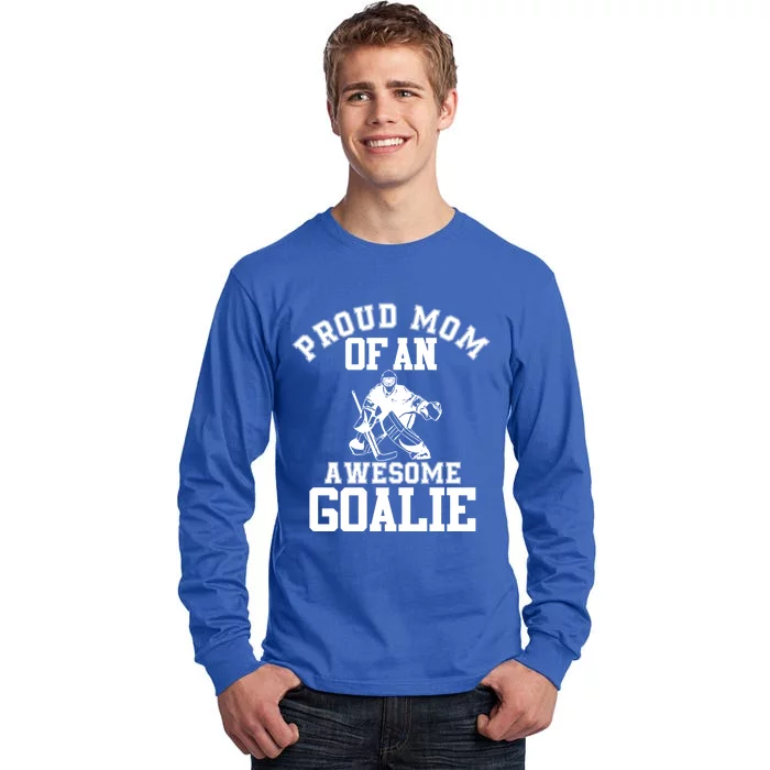 Proud Mom Of An Awesome Goalie Hockey Mom Mothers Day Gift Tall Long Sleeve T-Shirt