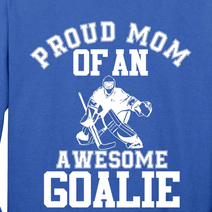 Proud Mom Of An Awesome Goalie Hockey Mom Mothers Day Gift Tall Long Sleeve T-Shirt