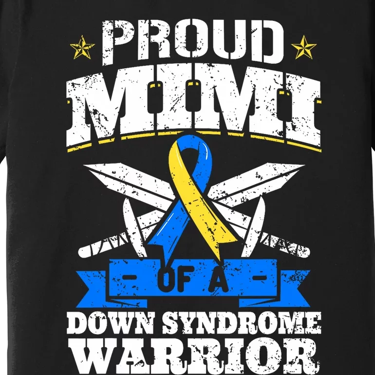 Proud Mimi Of A Down Syndrome Warrior Trisomy 21 Grandma Premium T-Shirt