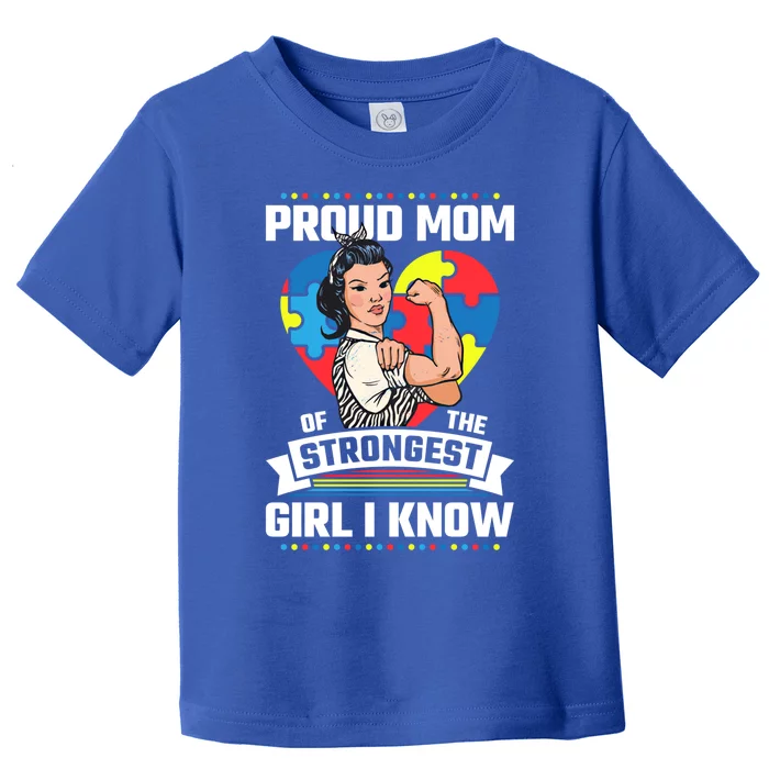 Proud Mom Of The Strongest I Know Autism Awareness Gift Toddler T-Shirt