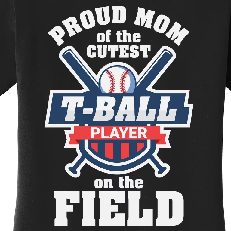 Proud Mom Of The Cutest Tee Ball Player Tee Ball Mom Women's T-Shirt