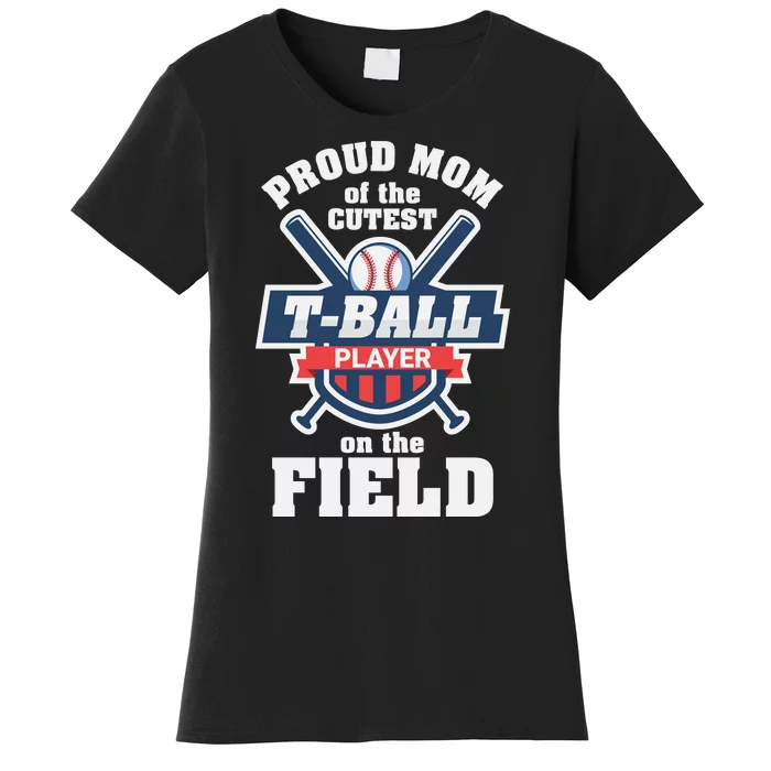 Proud Mom Of The Cutest Tee Ball Player Tee Ball Mom Women's T-Shirt