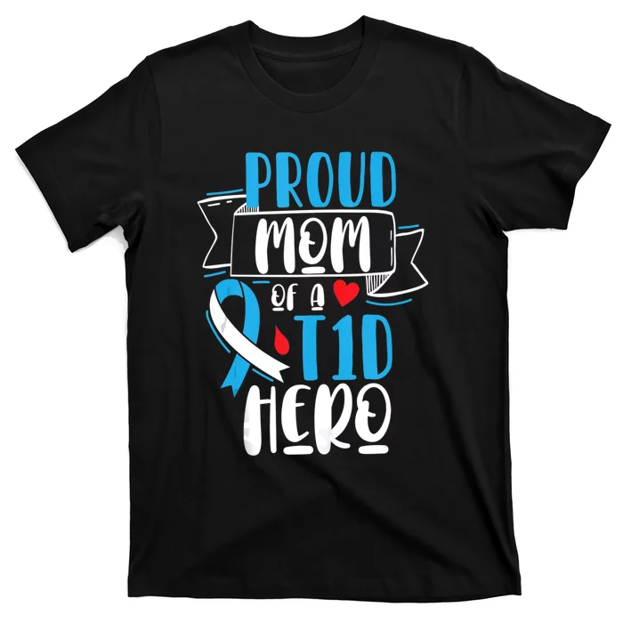 Proud Mom Of A T1D Hero Type 1 Diabetes Mom Awareness T-Shirt