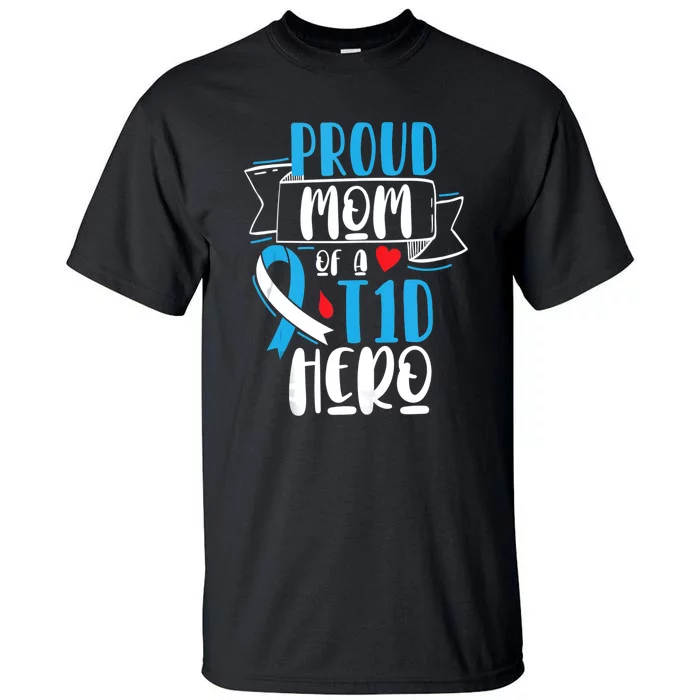 Proud Mom Of A T1D Hero Type 1 Diabetes Mom Awareness Tall T-Shirt