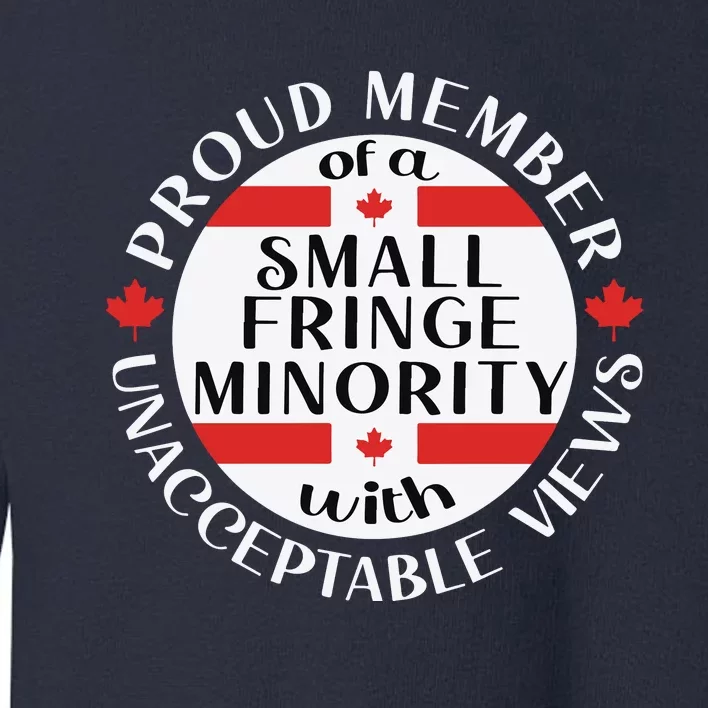 Proud Member Of A Small Fringe Minority With Unacceptable Views Toddler Sweatshirt