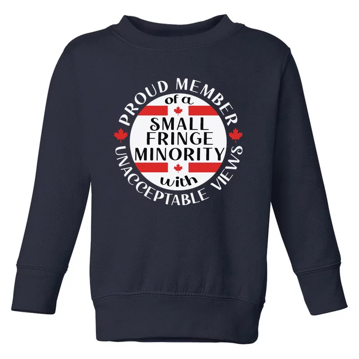 Proud Member Of A Small Fringe Minority With Unacceptable Views Toddler Sweatshirt