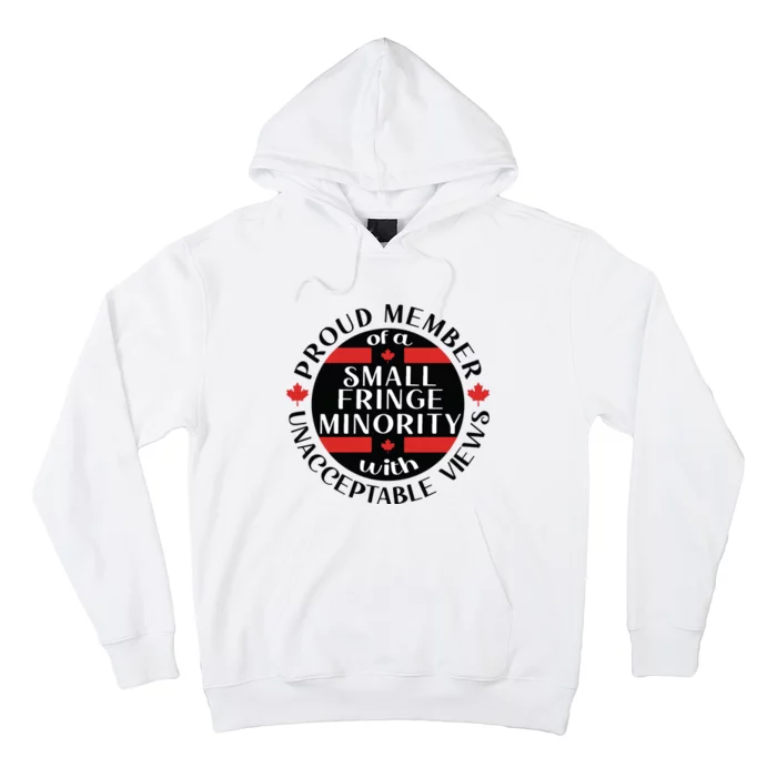 Proud Member Of A Small Fringe Minority With Unacceptable Views Hoodie