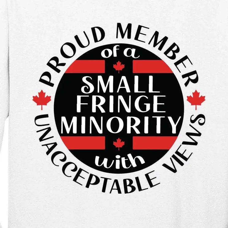 Proud Member Of A Small Fringe Minority With Unacceptable Views Tall Long Sleeve T-Shirt