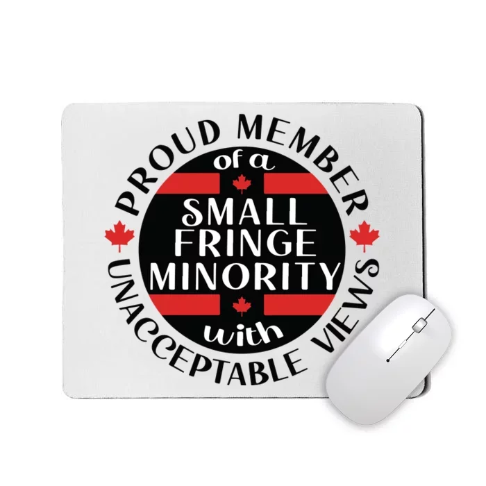 Proud Member Of A Small Fringe Minority With Unacceptable Views Mousepad