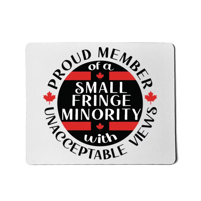 Proud Member Of A Small Fringe Minority With Unacceptable Views Mousepad