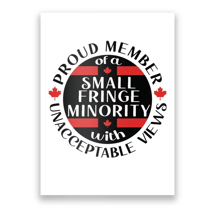 Proud Member Of A Small Fringe Minority With Unacceptable Views Poster