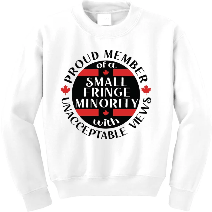 Proud Member Of A Small Fringe Minority With Unacceptable Views Kids Sweatshirt