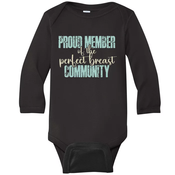 Proud Member Of The Perfect Breast Community Baby Long Sleeve Bodysuit