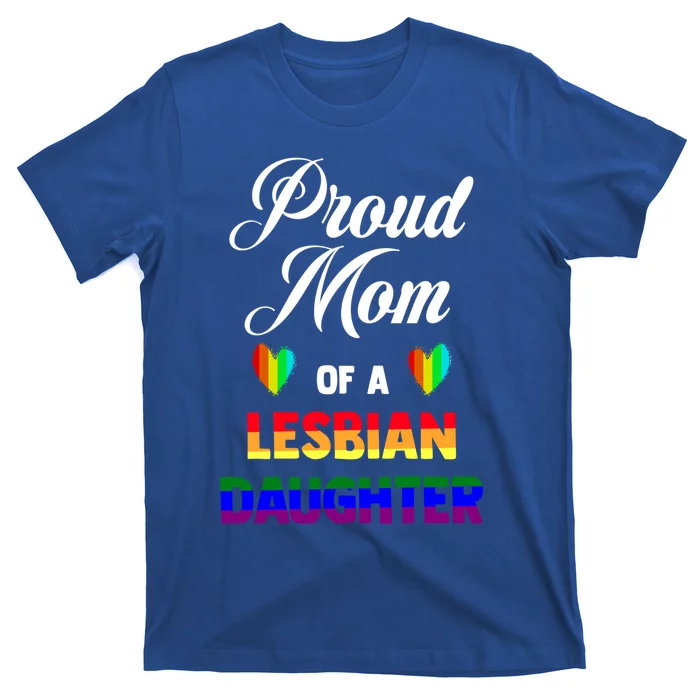 Proud Mom Of A Lesbian Daughter Lgbt Lgbtq Lesbian Support Gift T-Shirt