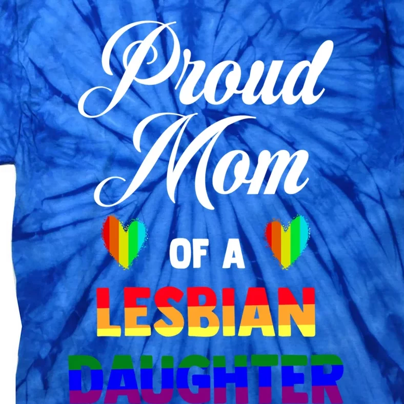 Proud Mom Of A Lesbian Daughter Lgbt Lgbtq Lesbian Support Gift Tie-Dye T-Shirt