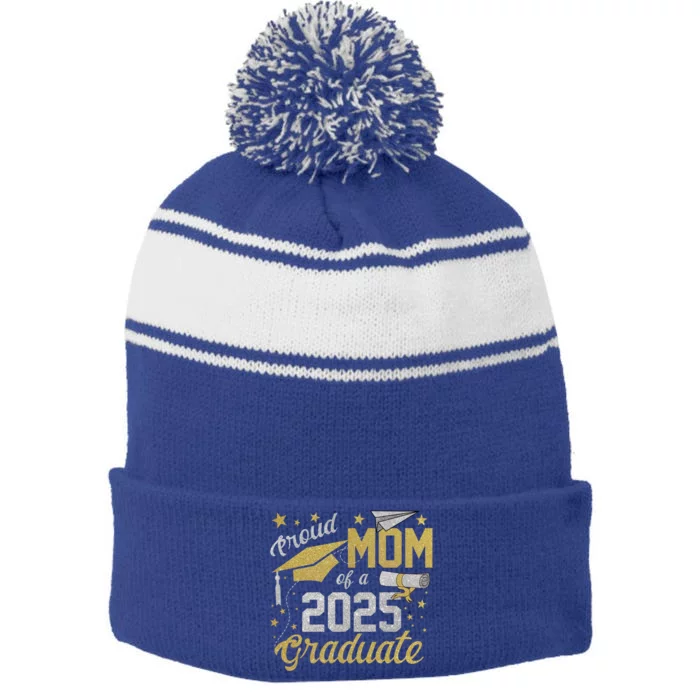 Proud Mom Of A Class Of 2025 Graduate 2025 Senior Mom 2025 Funny Gift Stripe Pom Pom Beanie