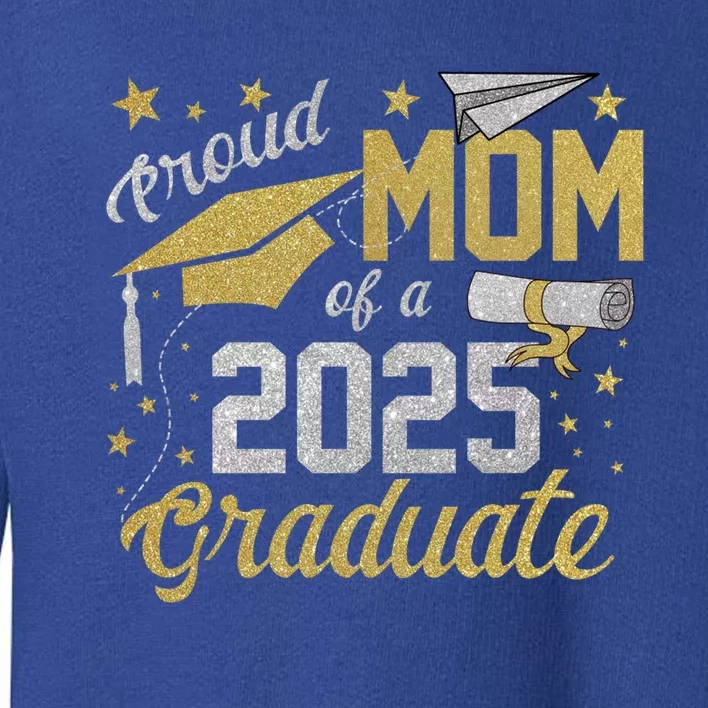 Proud Mom Of A Class Of 2025 Graduate 2025 Senior Mom 2025 Funny Gift Toddler Sweatshirt