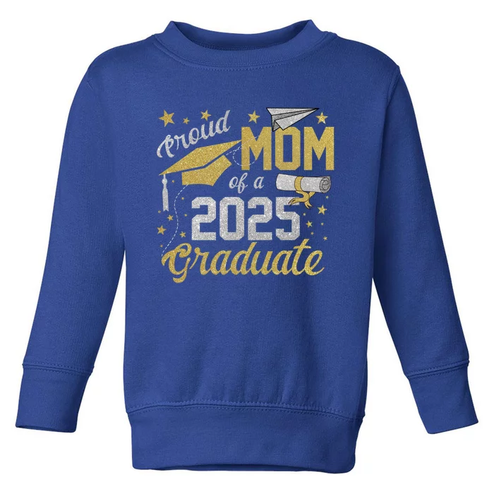 Proud Mom Of A Class Of 2025 Graduate 2025 Senior Mom 2025 Funny Gift Toddler Sweatshirt