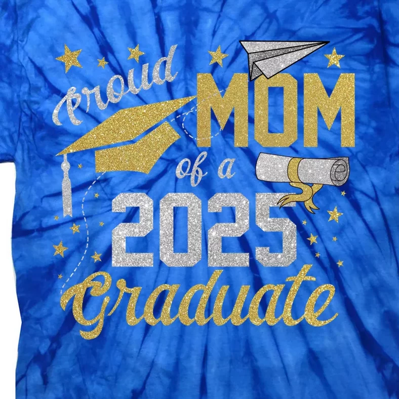 Proud Mom Of A Class Of 2025 Graduate 2025 Senior Mom 2025 Funny Gift Tie-Dye T-Shirt