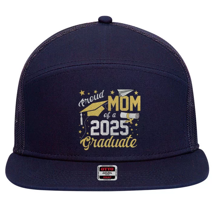 Proud Mom Of A Class Of 2025 Graduate 2025 Senior Mom 2025 Funny Gift 7 Panel Mesh Trucker Snapback Hat