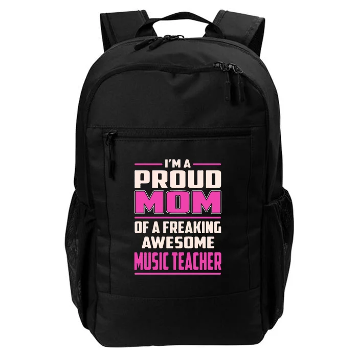 Proud MOM Of A Freaking Awesome Music Teacher Mother's Day Gift Daily Commute Backpack