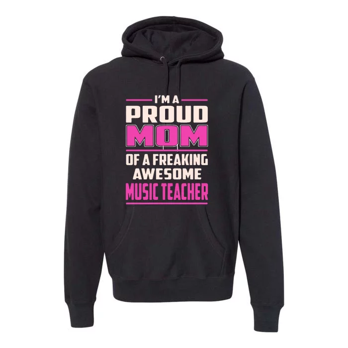 Proud MOM Of A Freaking Awesome Music Teacher Mother's Day Gift Premium Hoodie