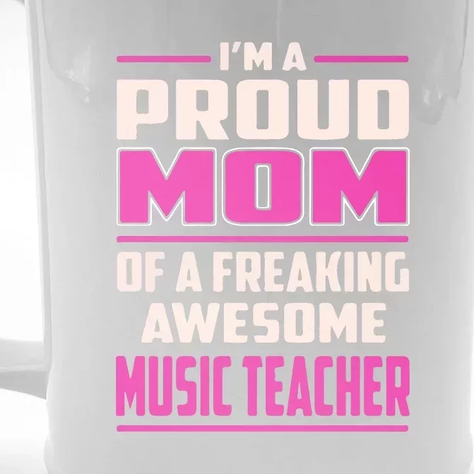 Proud MOM Of A Freaking Awesome Music Teacher Mother's Day Gift Front & Back Beer Stein