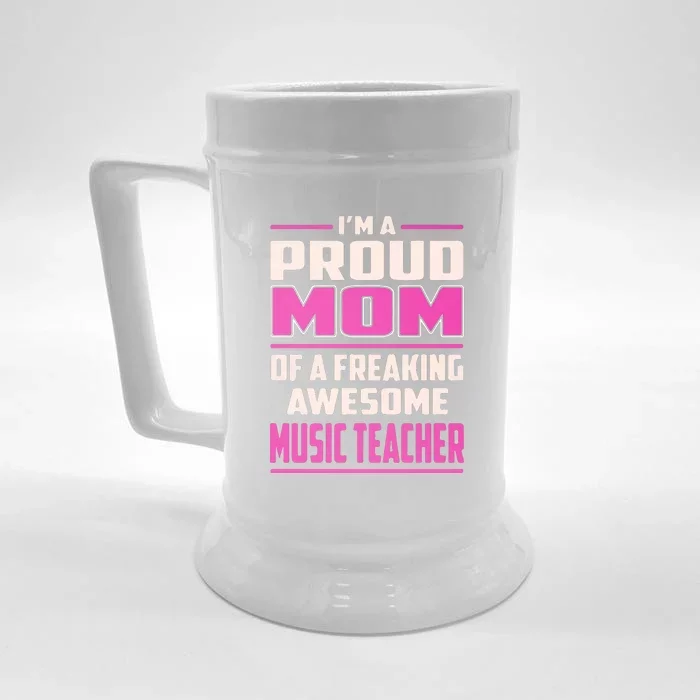 Proud MOM Of A Freaking Awesome Music Teacher Mother's Day Gift Front & Back Beer Stein