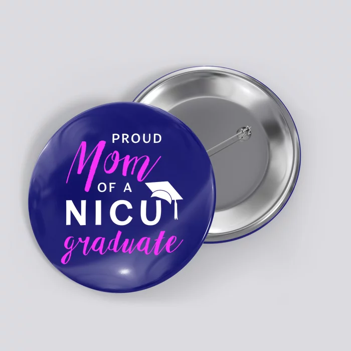 Proud Mom Of A Nicu Graduate Preemie Great Gift Button