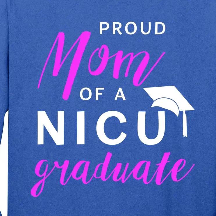 Proud Mom Of A Nicu Graduate Preemie Great Gift Tall Long Sleeve T-Shirt