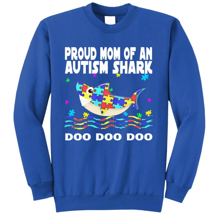 Proud Mom Of An Autism Shark Funny Autism Awareness Gift Tall Sweatshirt