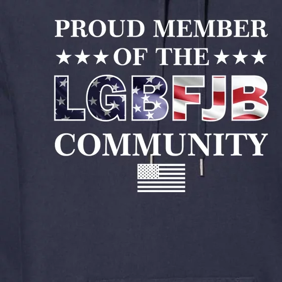 Proud Member Of The LGBFJB Community USA Flag Premium Hoodie