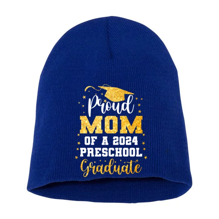 Proud Mom Of A Class Of 2024 Preschool Graduate Graduation Gift Short Acrylic Beanie