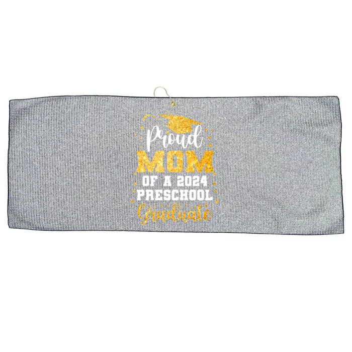 Proud Mom Of A Class Of 2024 Preschool Graduate Graduation Gift Large Microfiber Waffle Golf Towel