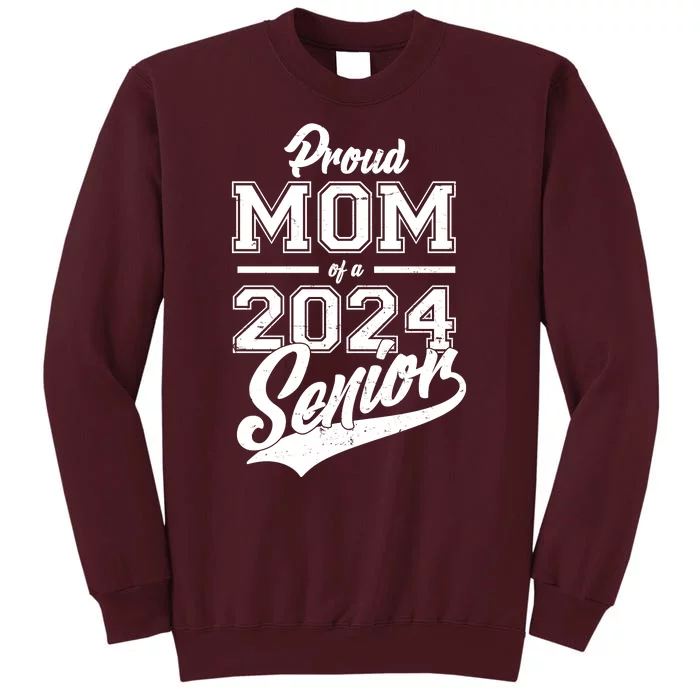 Proud Mom Of A 2024 Senior Grad Tall Sweatshirt