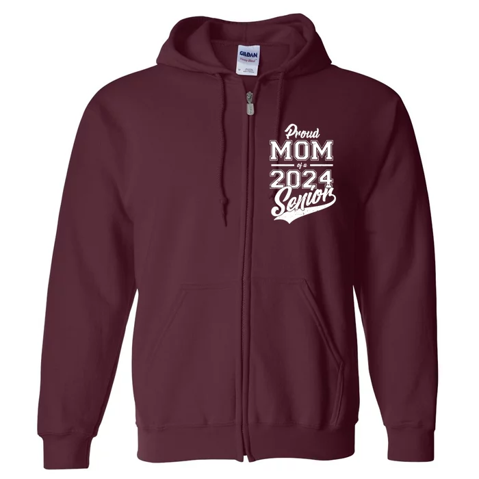 Proud Mom Of A 2024 Senior Grad Full Zip Hoodie