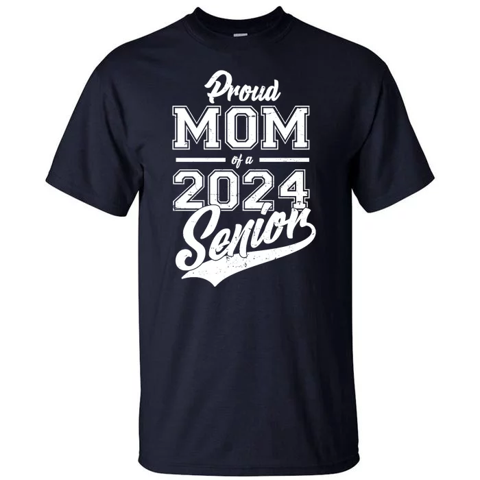 Proud Mom Of A 2024 Senior Grad Tall T-Shirt