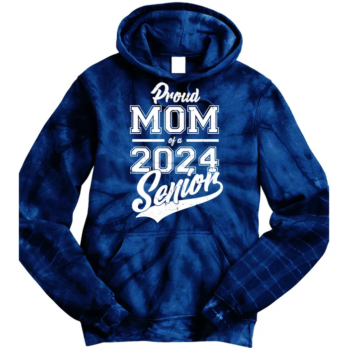 Proud Mom Of A 2024 Senior Grad Tie Dye Hoodie