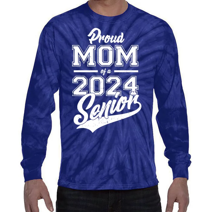 Proud Mom Of A 2024 Senior Grad Tie-Dye Long Sleeve Shirt