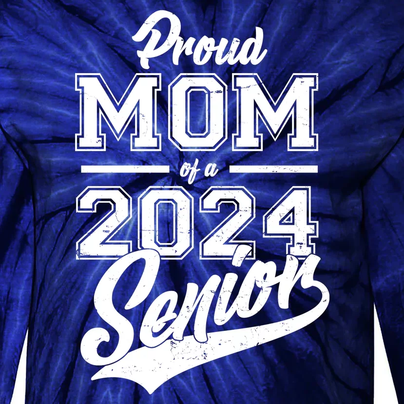 Proud Mom Of A 2024 Senior Grad Tie-Dye Long Sleeve Shirt