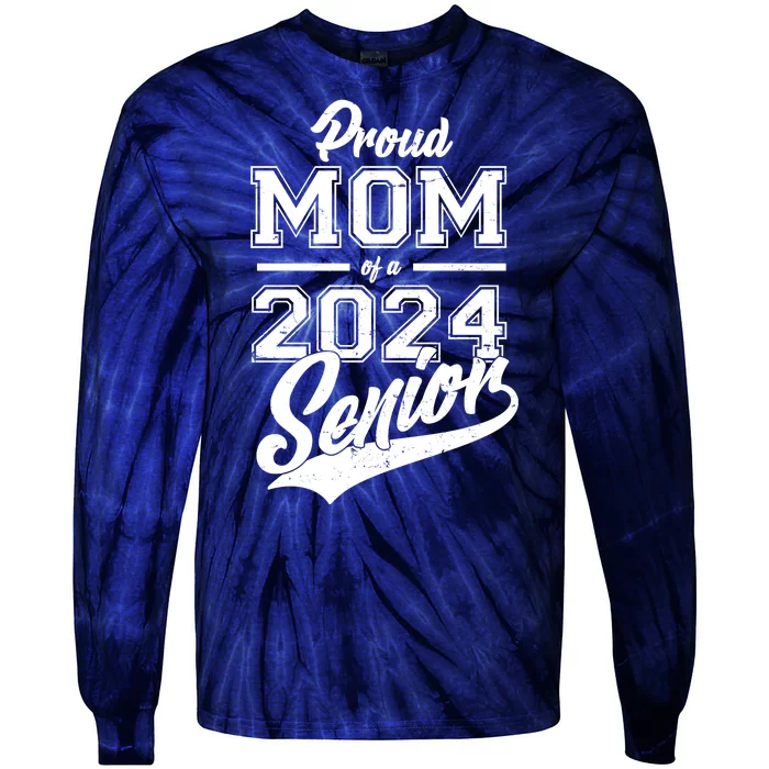 Proud Mom Of A 2024 Senior Grad Tie-Dye Long Sleeve Shirt