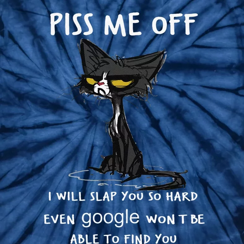 Piss Me Off I Will Slap You So Hard Black Cat Tie-Dye T-Shirt