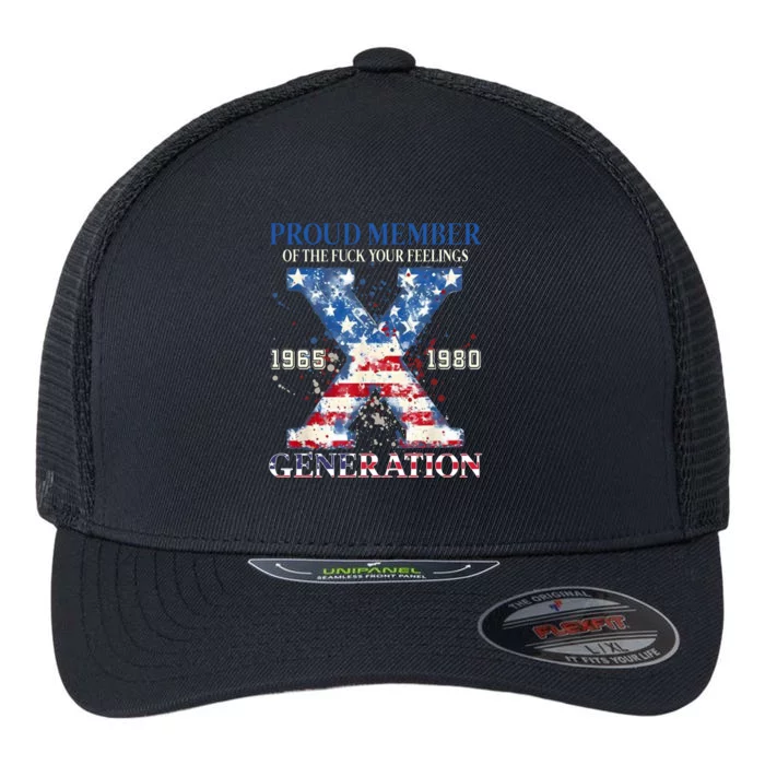 Proud Member Of The Fuck Your Feelings Gen X Usa Flexfit Unipanel Trucker Cap